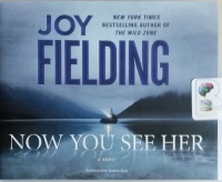 Now You See Her written by Joy Fielding performed by Justine Eyre on CD (Unabridged)